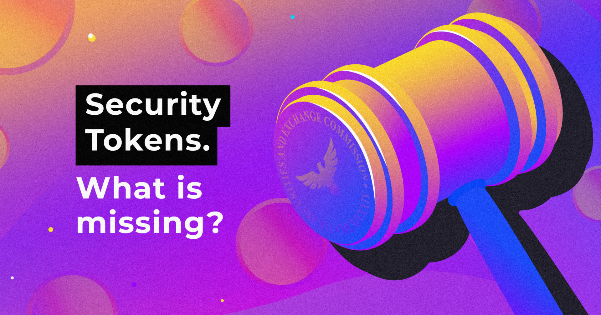 Security Tokens. What is missing? • Algalon